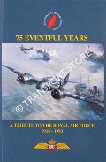 75 Eventful Years - A Tribute to the Royal Air Force 1918 - 1993 by ROSS, Tony (ed.)